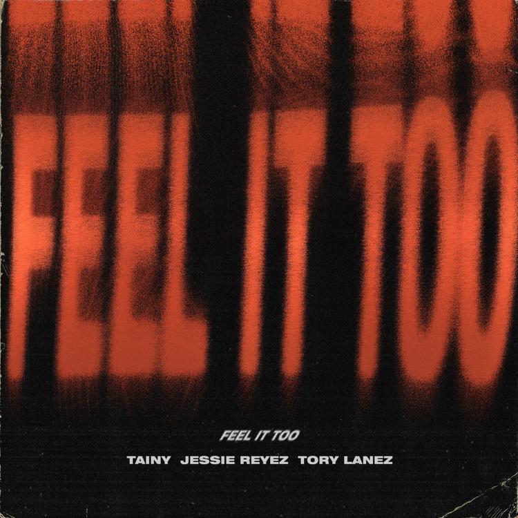Tainy, Jessie Reyez, & Tory Lanez Feel It Too cover artwork