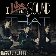 Rascal Flatts I Like the Sound of That cover artwork