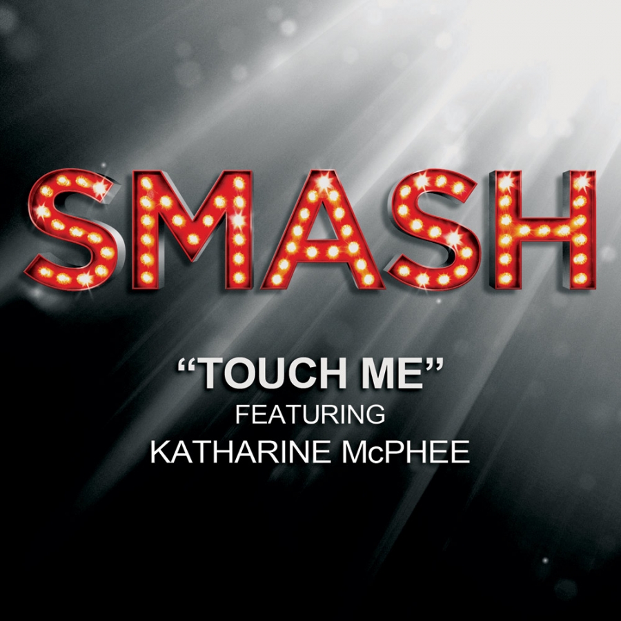 SMASH Cast featuring Katharine McPhee — Touch Me cover artwork
