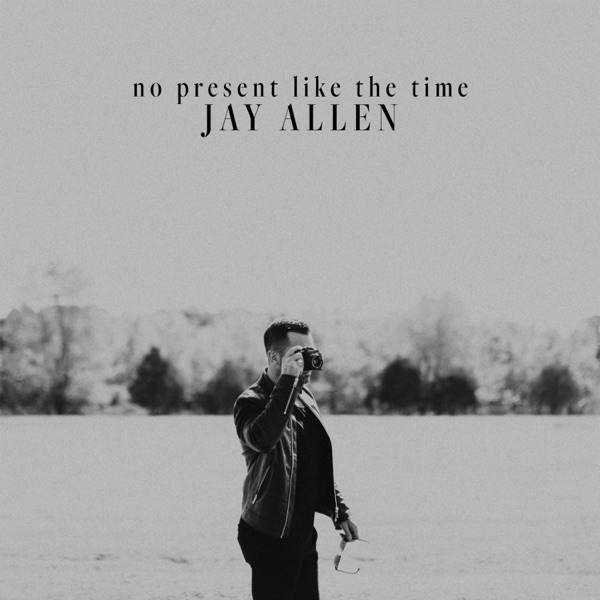 Jay Allen — No Present Like The Time cover artwork