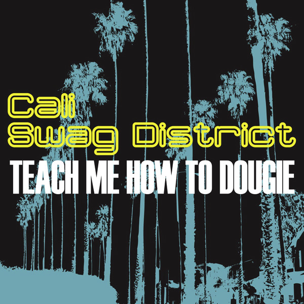 Cali Swag District Teach Me How To Dougie cover artwork
