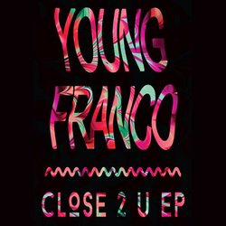 Young Franco Close 2 U (EP) cover artwork
