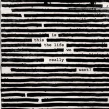 Roger Waters Is This The Life We Really Want? cover artwork