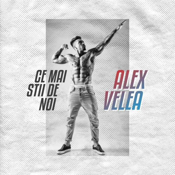 Alex Velea — Ce Mai Stii De Noi cover artwork
