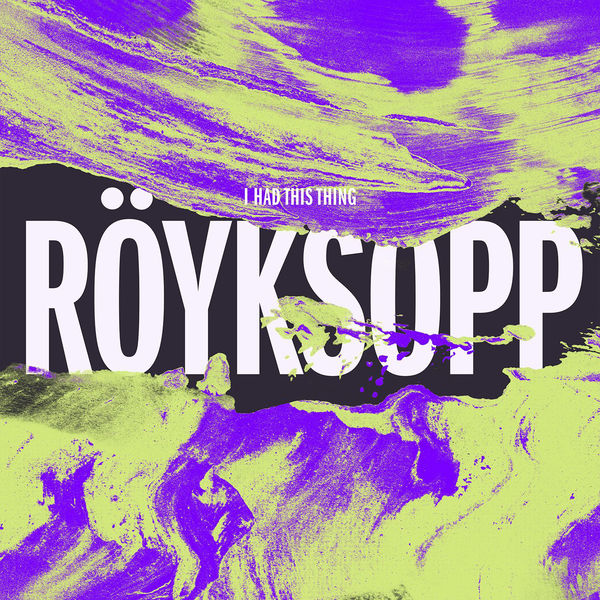 Röyksopp & Jamie Irrepressible — I Had This Thing cover artwork