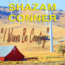 Shazam Conner — I Wanna Be Country cover artwork