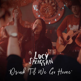 Lucy Spraggan Drink &#039;Til We Go Home cover artwork