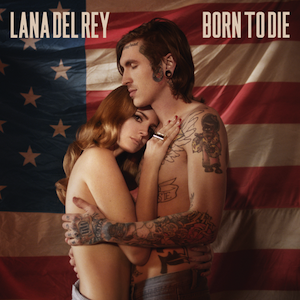 Lana Del Rey — Born To Die cover artwork