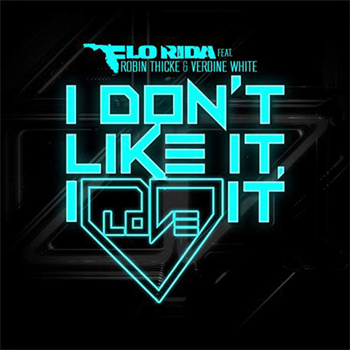 Flo Rida ft. featuring Robin Thicke & Verdine White I Don&#039;t Like It, I Love It cover artwork
