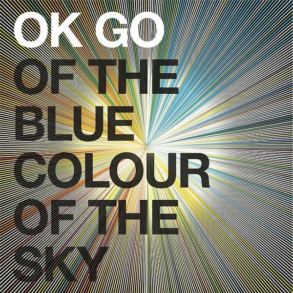 OK Go Of the Blue Colour of the Sky cover artwork