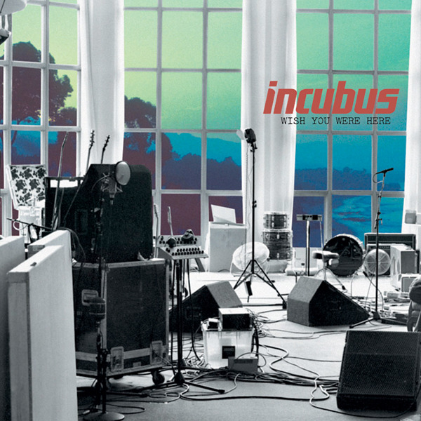 Incubus — Wish You Were Here cover artwork