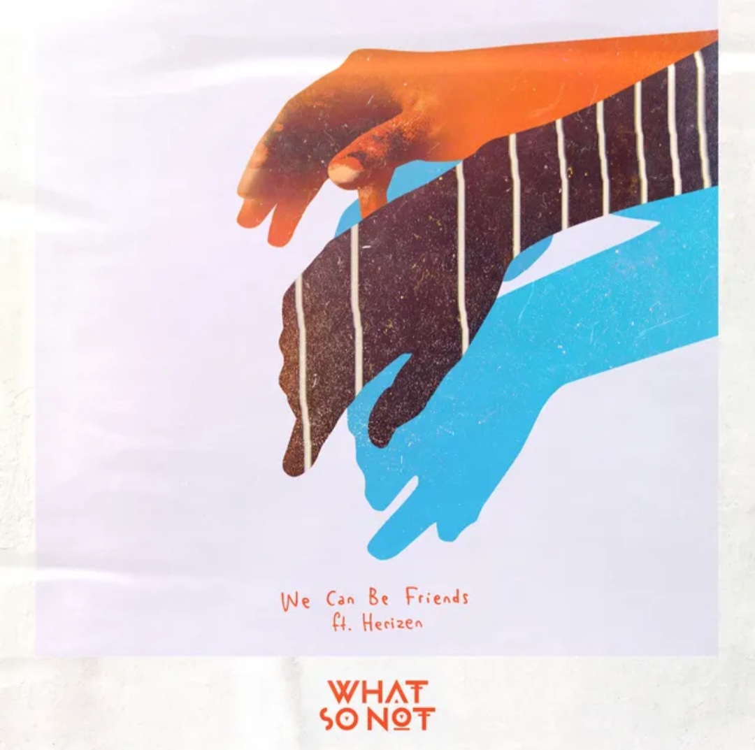 What So Not ft. featuring Herizen We Can Be Friends cover artwork