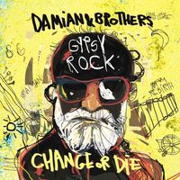 Damian &amp; Brothers Gypsy Rock: Change Or Die cover artwork