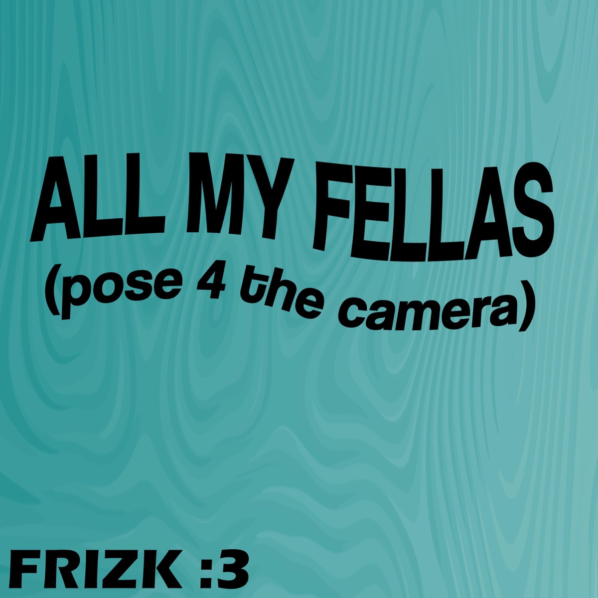 Frizk — ALL MY FELLAS cover artwork