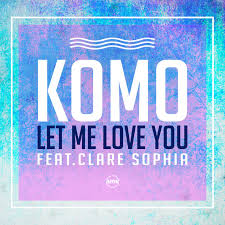 Komo ft. featuring Clare Sophia Let Me Love You cover artwork