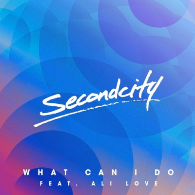 Secondcity featuring Ali Love — What Can I Do? cover artwork