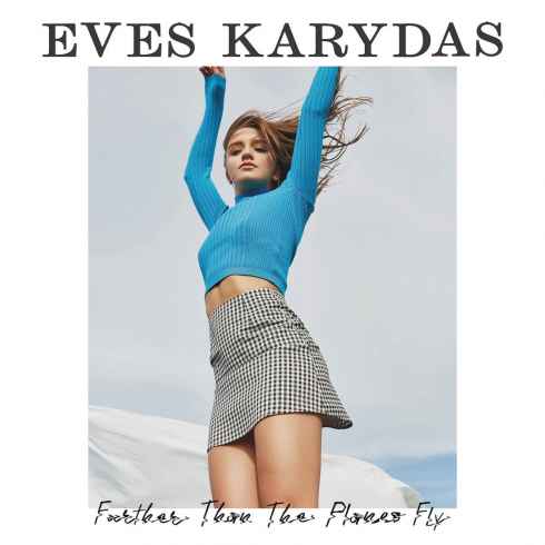 Eves Karydas — Further Than The Planes Fly cover artwork
