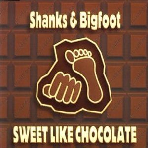 Shanks &amp; Bigfoot — Sweet Like Chocolate cover artwork