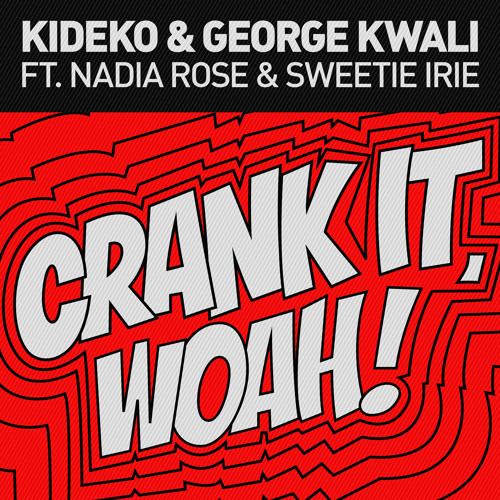 Kideko & George Kwali ft. featuring Nadia Rose & Sweetie Irie Crank It (Woah!) cover artwork