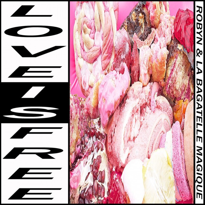 Robyn &amp; La Bagatelle Magique Love Is Free EP cover artwork