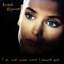 Sinéad O&#039;Connor — I Do Not Want What I Haven&#039;t Got cover artwork