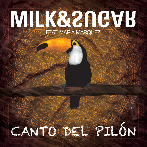 Milk &amp; Sugar featuring María Márquez — Canto Del Pilón cover artwork