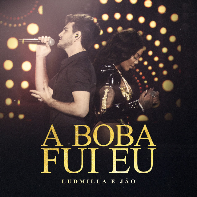 LUDMILLA featuring Jão — A Boba Fui Eu (Ao Vivo) cover artwork