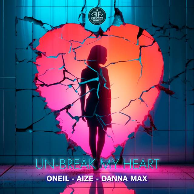 ONEIL featuring Aize &amp; Danna Max — Un-Break My Heart cover artwork