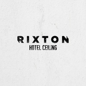 Rixton — Hotel Ceiling cover artwork