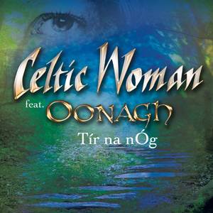 Celtic Woman featuring Oonagh — Tír na nÓg cover artwork
