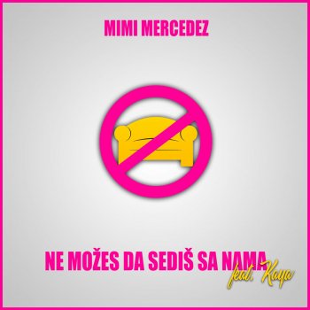 Mimi Mercedez featuring Kaya — Ne Možeš Da Sediš Sa Nama cover artwork