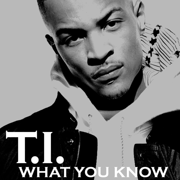 T.I. — What You Know cover artwork