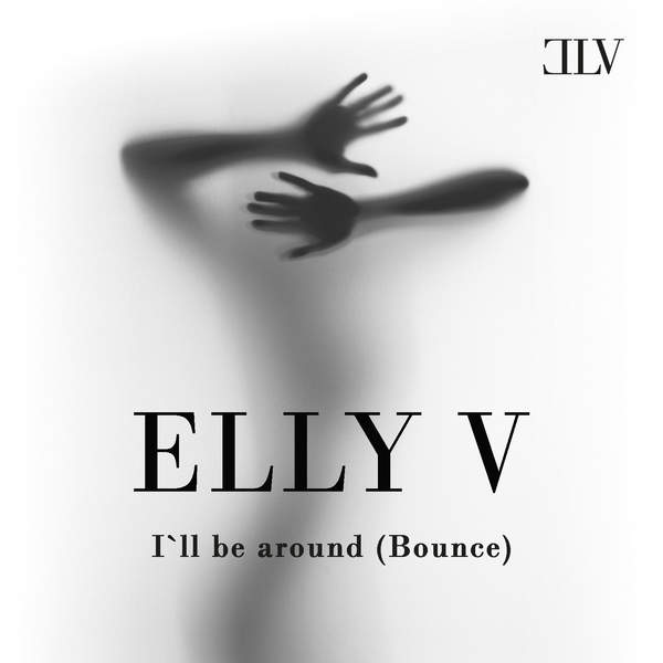 Elly V — I&#039;ll Be Around (Bounce) cover artwork