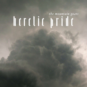 The Mountain Goats Heretic Pride cover artwork