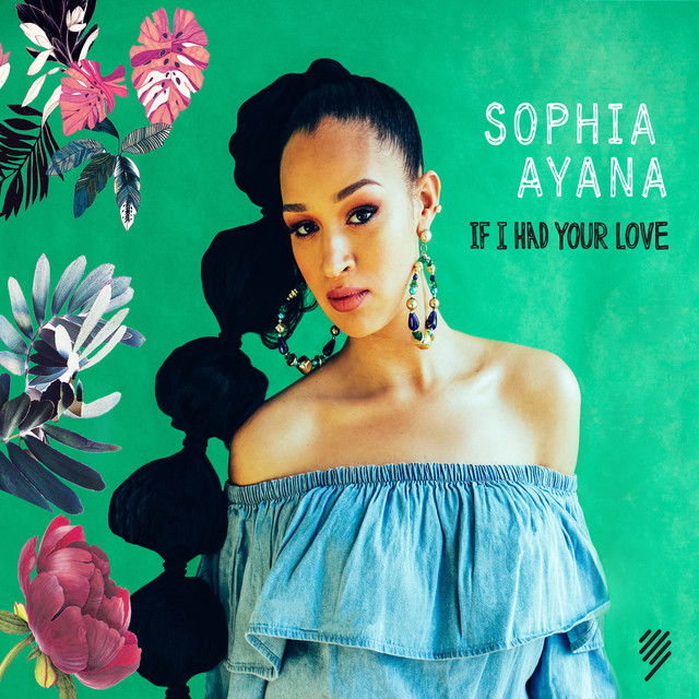 Sophia Ayana — If I Had Your Love cover artwork