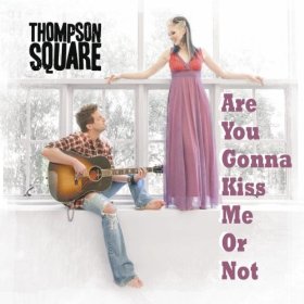 Thompson Square Are You Gonna Kiss Me or Not? cover artwork