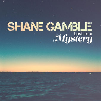 Shane Gamble Lost In A Mystery cover artwork