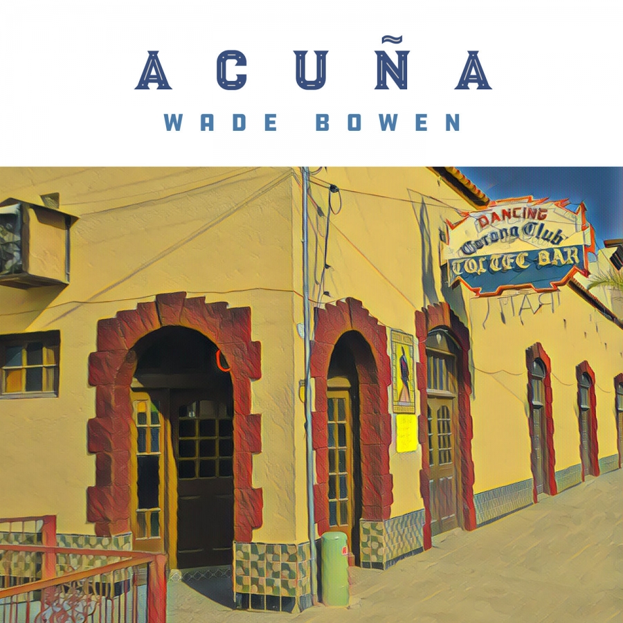 Wade Bowen Acuña cover artwork