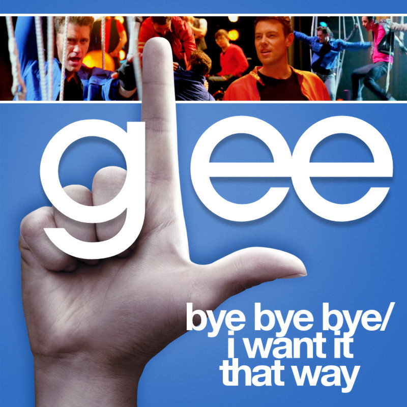 Glee Cast — Bye Bye Bye / I Want It That Way cover artwork