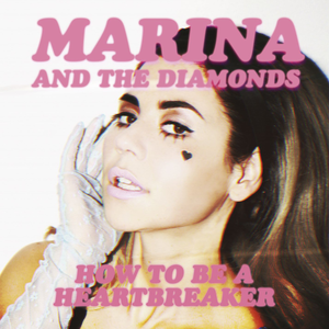 MARINA How to Be a Heartbreaker cover artwork