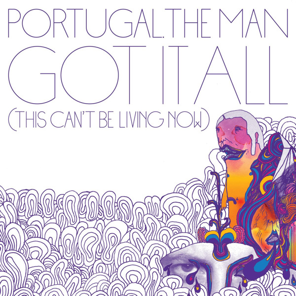 Portugal. The Man Got It All (This Can&#039;t Be Living Now) cover artwork