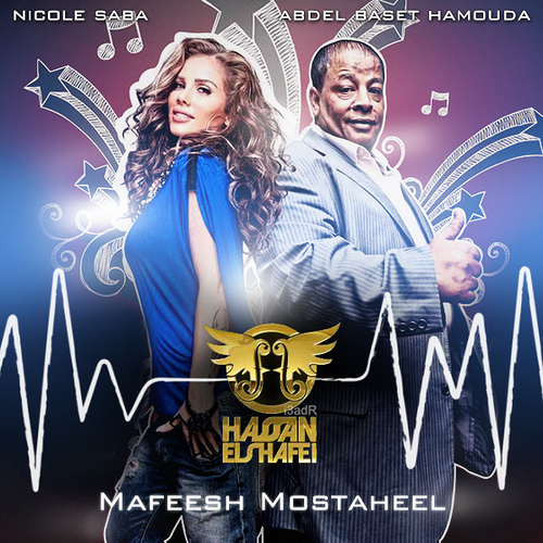 Hassan El Shafei featuring Nicole Saba & Abdel Baset Hamouda — Mafeesh Mostaheel cover artwork