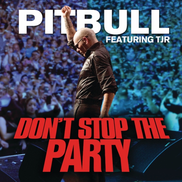 Pitbull ft. featuring TJR Don&#039;t Stop the Party cover artwork