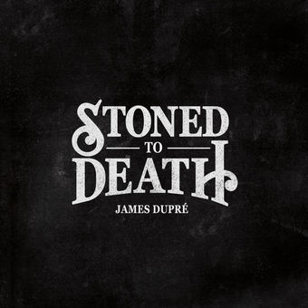 James Dupré — Stoned To Death cover artwork