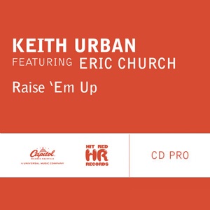 Keith Urban ft. featuring Eric Church Raise &#039;Em Up cover artwork