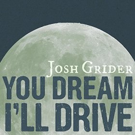 Josh Grider — You Dream, I&#039;ll Drive cover artwork