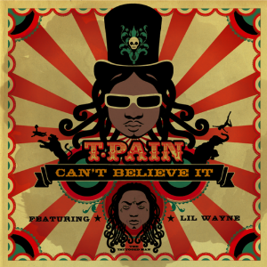 T-Pain featuring Lil Wayne — Can&#039;t Believe It cover artwork