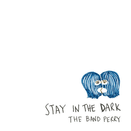 The Band Perry Stay In The Dark cover artwork