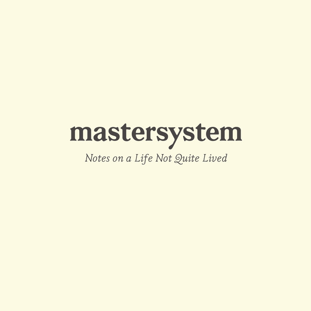 Mastersystem — Notes On A Life Not Quite Lived cover artwork