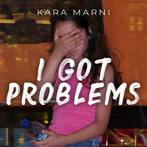 Kara Marni I Got Problems cover artwork